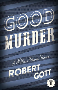 Good Murder : William Power : Book 1 - Robert Gott