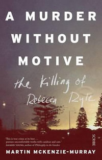 A Murder Without Motive : The Killing of Rebecca Ryle - Martin McKenzie-Murray