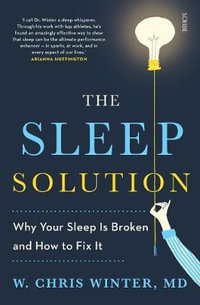 The Sleep Solution : why your sleep is broken and how to fix it - Chris W. Winter