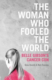 The Woman Who Fooled the World : Belle Gibson's Cancer Con - Nick Toscano