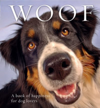 Woof : A Book of Happiness for Dog Lovers - Anouska Jones