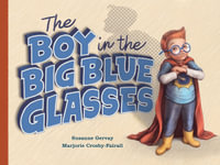 The Boy in the Big Blue Glasses - Susanne Gervay