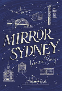 Mirror Sydney : An Atlas of Reflections - Vanessa Berry