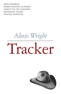 Tracker : Winner of the 2018 Stella Prize - Alexis Wright