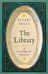 The Library : A Catalogue of Wonders - Stuart Kells