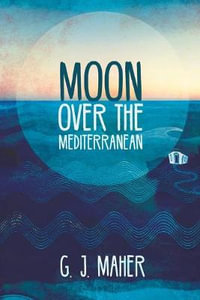 Moon Over the Mediterranean - G.J. Maher