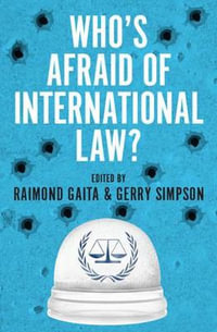 Who's Afraid of International Law? : Philosophy - Raimond Gaita