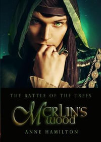 Merlin's Wood : Battle of the Trees - Anne Hamilton