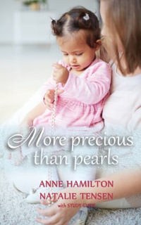 More Precious than Pearls (with Study Guide) : The Mother's Blessing and God's Favour Towards Women - Anne Hamilton