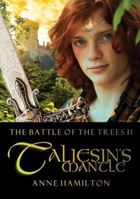 Taliesin's Mantle : Battle of the Trees II - Anne Hamilton