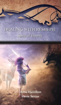 Dealing with Resheph : Spirit of Trouble: Strategies for the Threshold #6 - Anne Hamilton