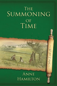 The Summoning of Time : John 2 and 20: Mystery, Majesty and Mathematics in John's Gospel #2 - Anne Hamilton