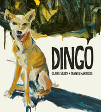 Dingo : Nature Storybooks - Claire Saxby