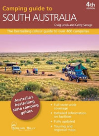 Camping Guide to South Australia : The Bestselling Colour Guide to Over 400 Campsites, 4th Edition - Craig Lewis