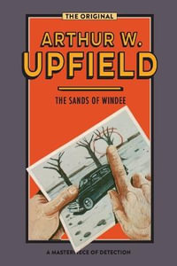 The Sands of Windee : Inspector Bonaparte Mystery : Inspector Bonaparte Mystery : Book 2 - Arthur Upfield