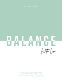 Balance With Liv : Nourishing recipes - Movement - Self-care - Liv Glen