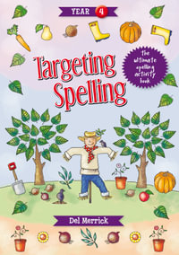 Targeting Spelling Year 4 : The ultimate spelling activity book - Del Merrick