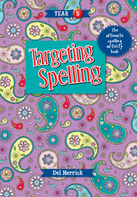 Targeting Spelling Book 5 : The ultimate spelling activity book - Del Merrick