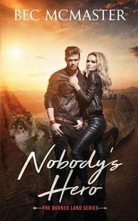 Nobody's Hero : Burned Lands Series - Bec McMaster