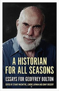 A Historian for All Seasons : Essays for Geoffrey Bolton - Stuart Macintyre