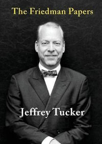 The Friedman Papers : Friedman Papers - Jeffrey Tucker