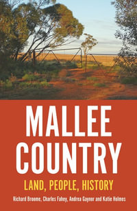 Mallee Country : Land, People, History - Richard Broome