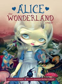 Alice The Wonderland Oracle : the Wonderland Oracle - Lucy  &  Becket-Griffith, Jasmine Cavendish