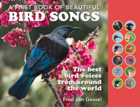 A First Book Of Beautiful Bird Songs - Sound Book : The best bird voices from around the world - Fred Van Gessel