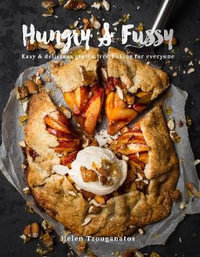 Hungry and Fussy : Easy and Delicious Gluten Free Baking for Everyone - Helen Tzouganatos