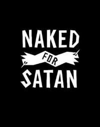 Naked for Satan - Pat Fink