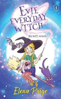 Secret Magic : Evie Everyday Witch - Elena Paige