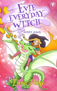 Money Magic : Evie Everyday Witch - Elena Paige