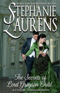 The Secrets of Lord Grayson Child : Cynsters Next Generation Novels - Stephanie Laurens