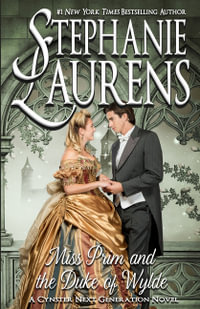 Miss Prim and the Duke of Wylde : Cynster Next Generation : Book 13 - Stephanie Laurens