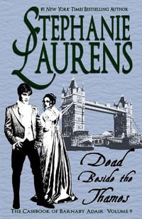 Dead Beside The Thames : The Casebook of Barnaby Adair - Stephanie Laurens