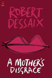 A Mother's Disgrace - Robert Dessaix