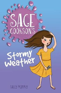 Sage Cookson's Stormy Weather : Sage Cookson - Sally Murphy