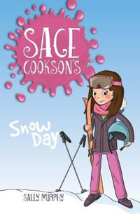 Sage Cookson's Snow Day : Sage Cookson - Sally Murphy