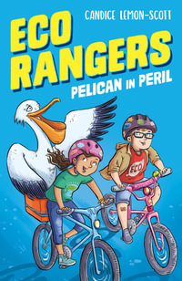 Eco Rangers : Pelican in Peril : Eco Rangers series - Candice Lemon-Scott