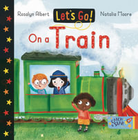 Let's Go! On a Train : Let's Go! - Rosalyn Albert