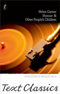 Honour & Other People's Children : Text Classics - Helen Garner