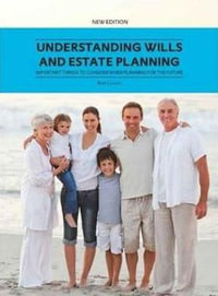 Understanding Wills and Estate Planning : Important things to consider when planning for the future - Rod Cunich