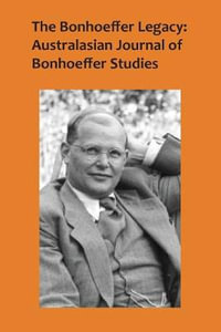 The Bonhoeffer Legacy 4/2 : Australasian Journal of Bonhoeffer Studies - Terence Lovat