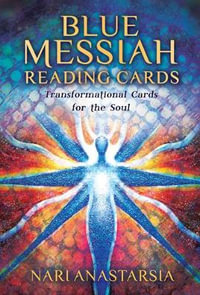 Blue Messiah Reading Cards : Transformational Cards for the Soul - Nari Anastarsia