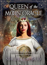 Queen of the Moon Oracle : Guidance through lunar and seasonal energies - Stacey Demarco