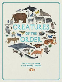 Creatures of the Order : Australian Geographic : The Beauty of Order in the Animal Kingdom - Kelsey Oseid