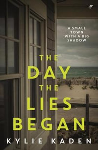 The Day The Lies Began - Kylie Kaden