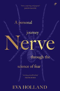 Nerve : A personal journey through the science of fear - Eva Holland