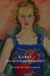 Carys : Diary of a young girl, Adelaide 1940-42 - Carys Harding Browne