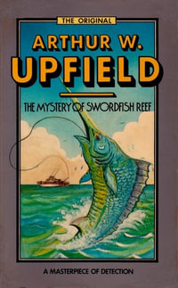 The Mystery of Swordfish Cove : An Inspector Bonaparte Mystery : An Inspector Bonaparte Mystery : Book 7 - Arthur Upfield